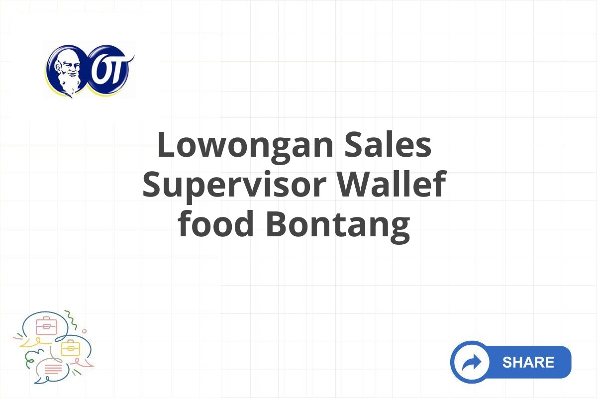 Lowongan Sales Supervisor Wallef food Bontang