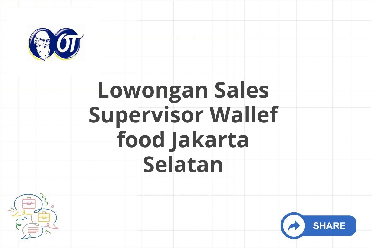 Lowongan Sales Supervisor Wallef food Jakarta Selatan