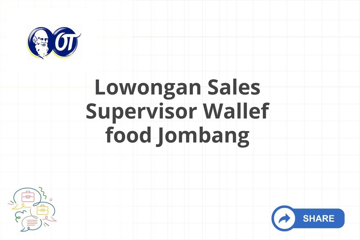 Lowongan Sales Supervisor Wallef food Jombang