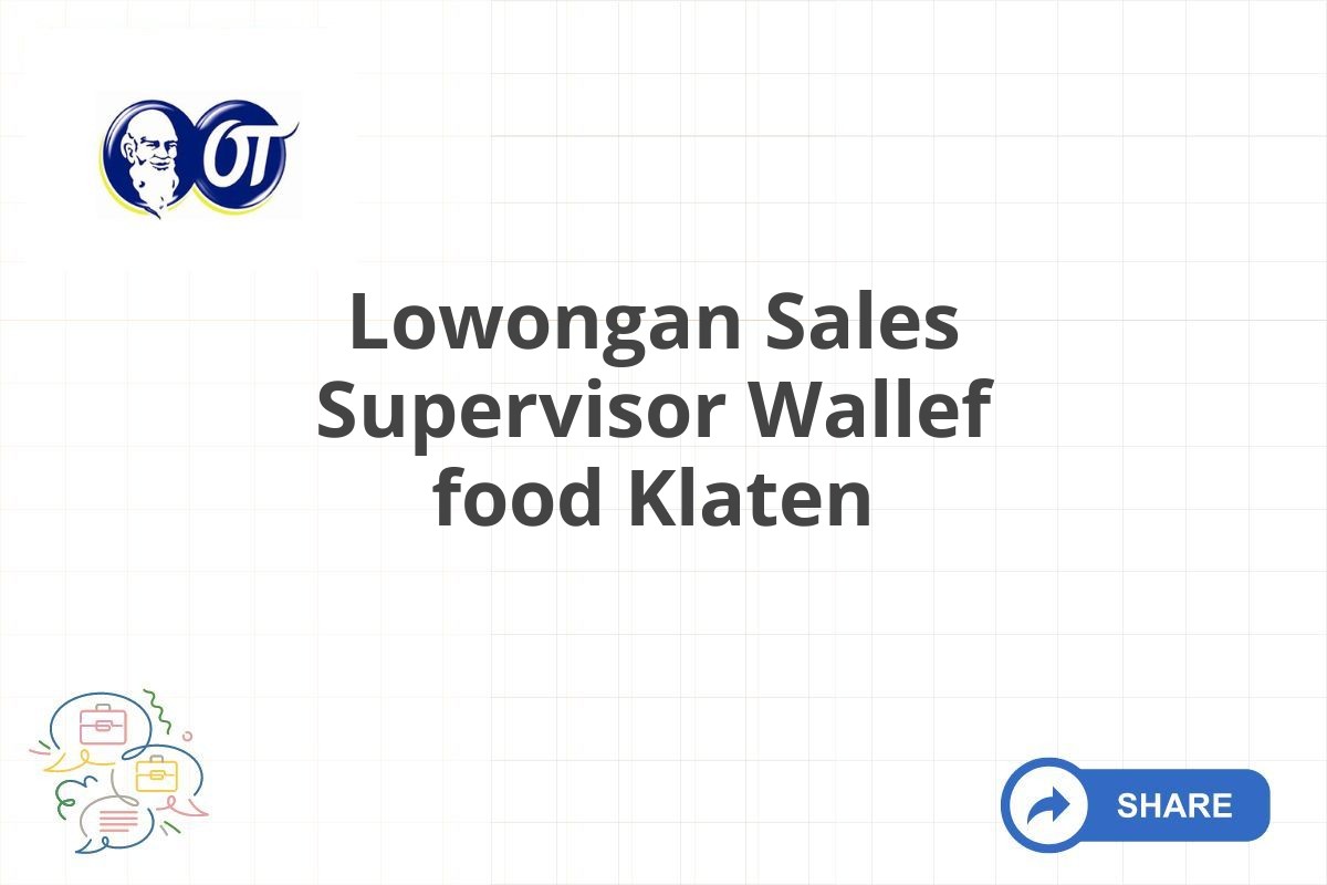 Lowongan Sales Supervisor Wallef food Klaten