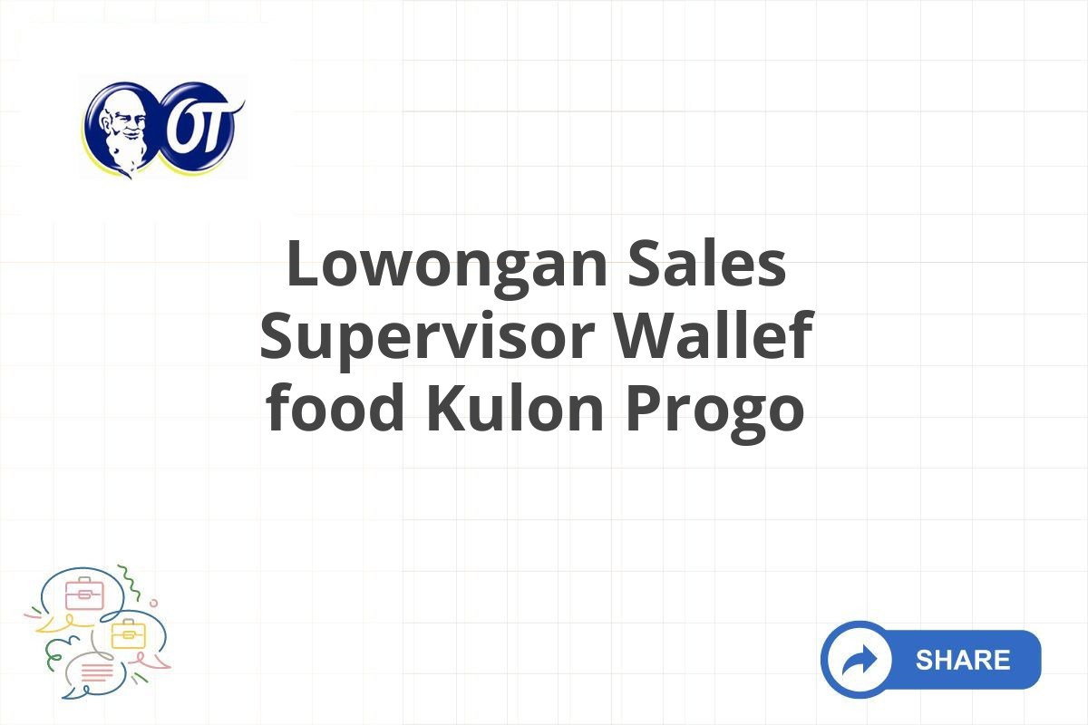 Lowongan Sales Supervisor Wallef food Kulon Progo