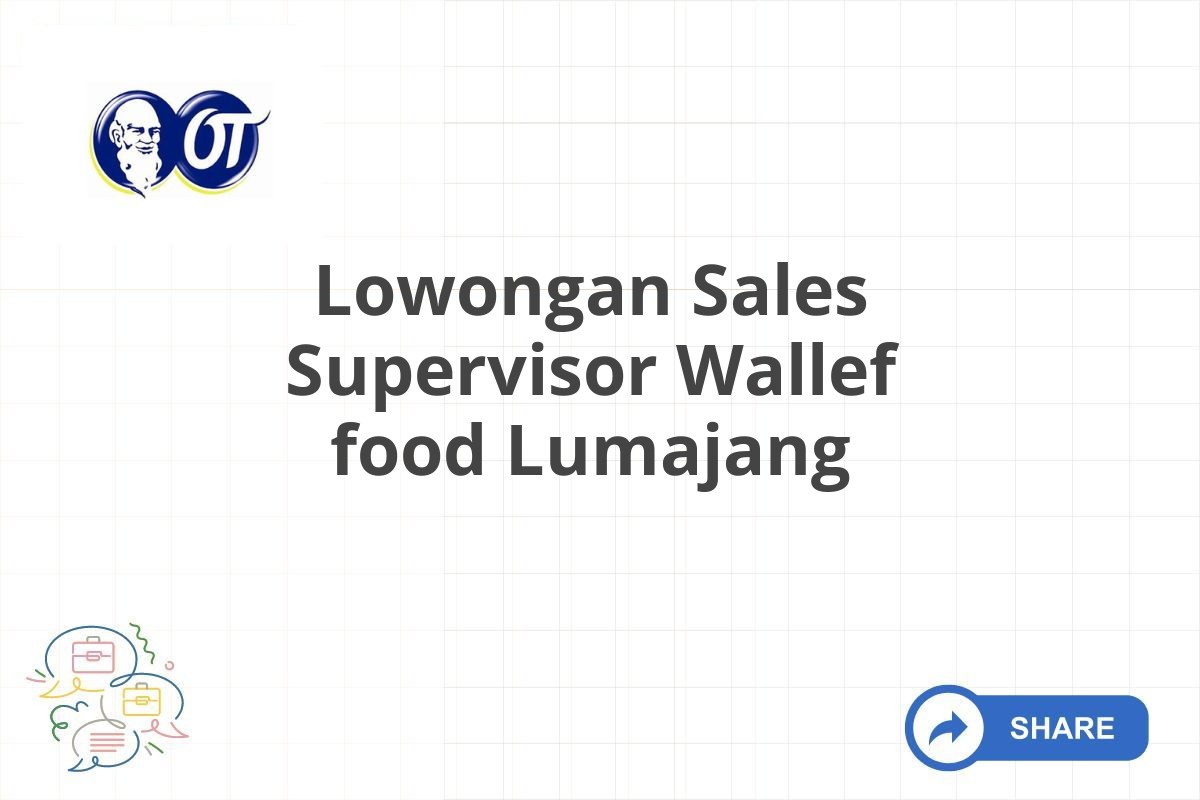 Lowongan Sales Supervisor Wallef food Lumajang