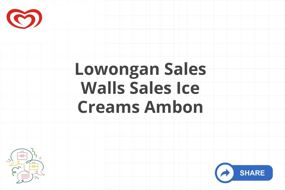 Lowongan Sales Walls Sales Ice Creams Ambon