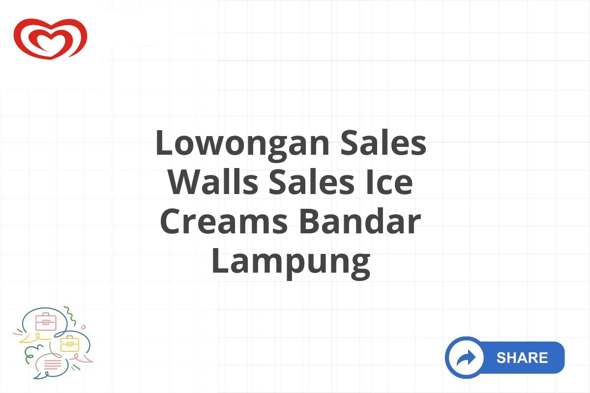 Lowongan Sales Walls Sales Ice Creams Bandar Lampung