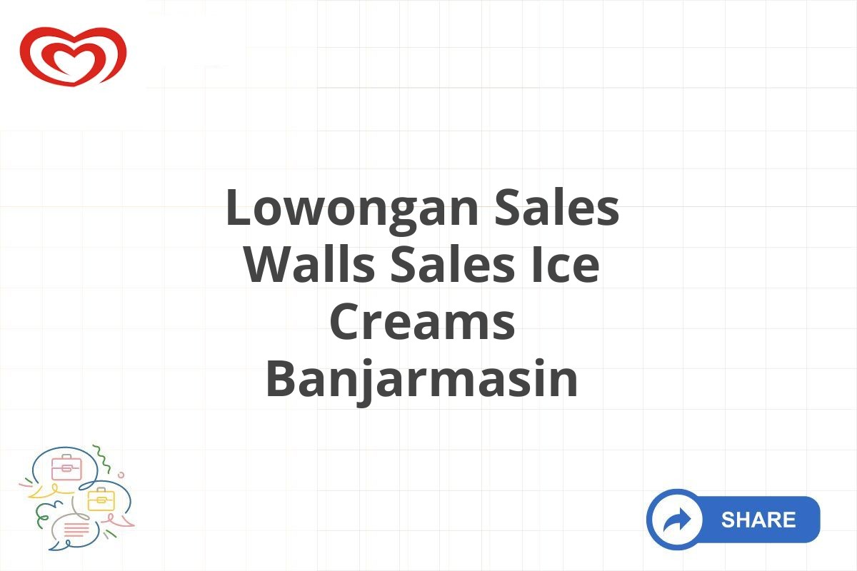 Lowongan Sales Walls Sales Ice Creams Banjarmasin