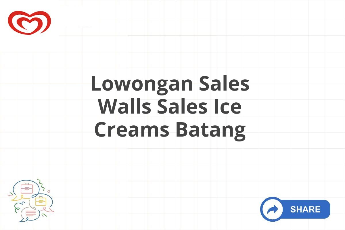 Lowongan Sales Walls Sales Ice Creams Batang