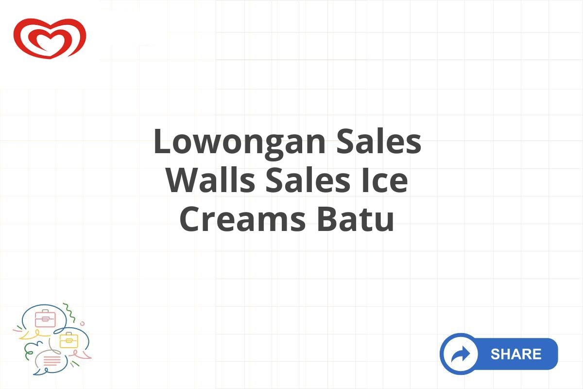 Lowongan Sales Walls Sales Ice Creams Batu