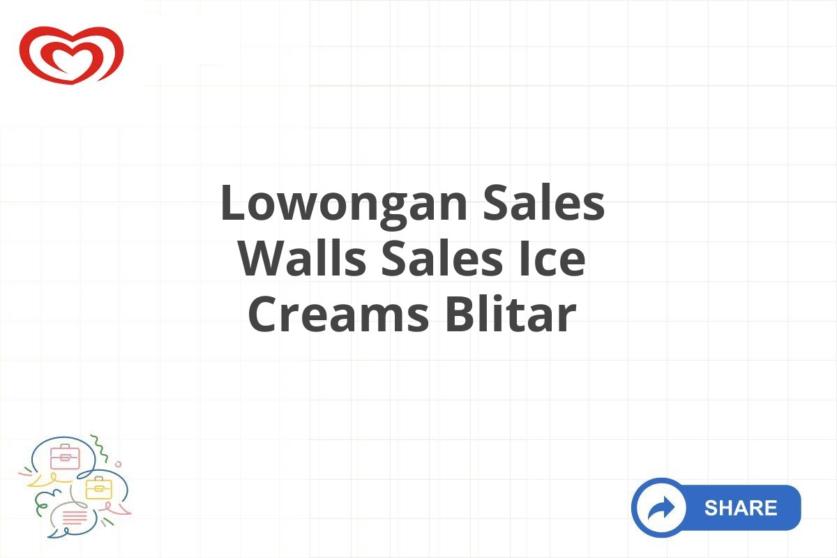 Lowongan Sales Walls Sales Ice Creams Blitar