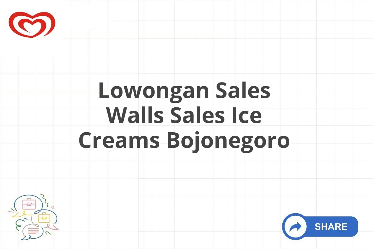 Lowongan Sales Walls Sales Ice Creams Bojonegoro