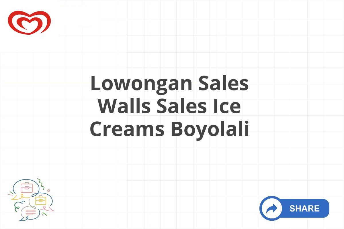 Lowongan Sales Walls Sales Ice Creams Boyolali