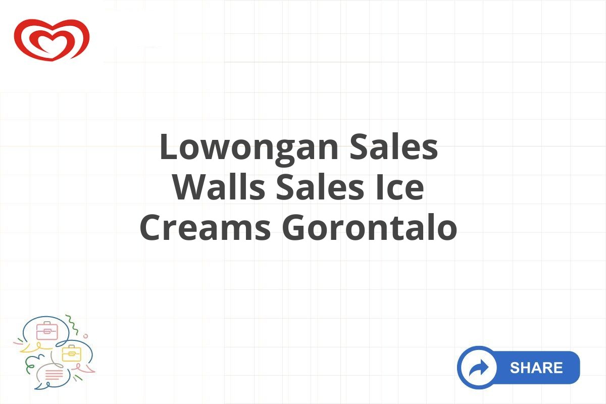 Lowongan Sales Walls Sales Ice Creams Gorontalo