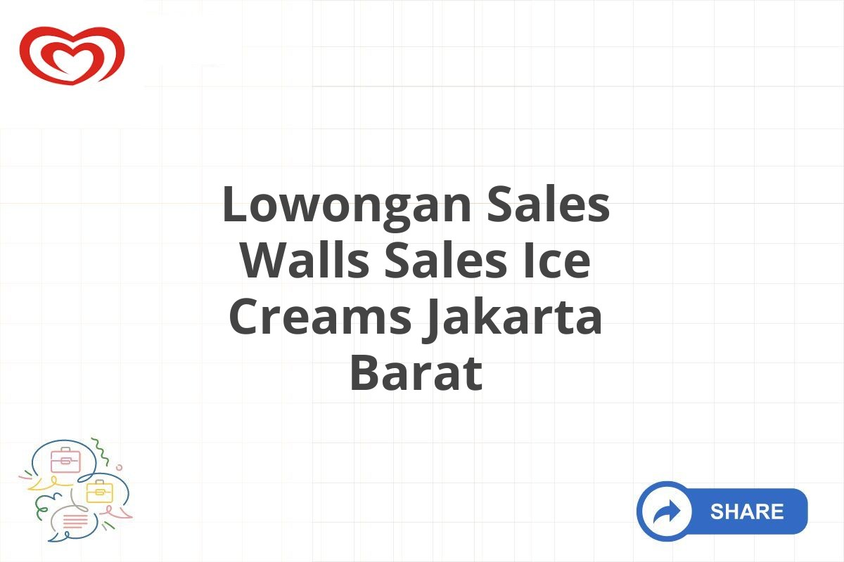 Lowongan Sales Walls Sales Ice Creams Jakarta Barat