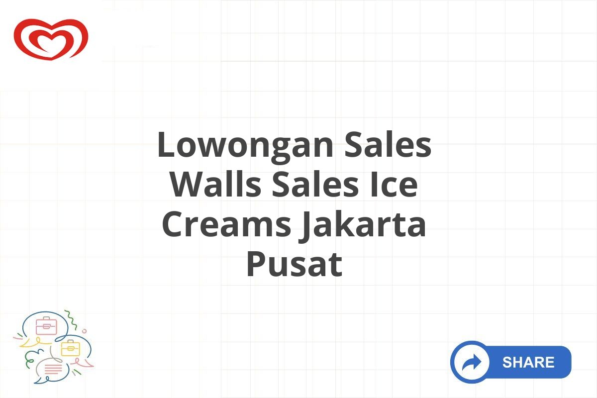 Lowongan Sales Walls Sales Ice Creams Jakarta Pusat