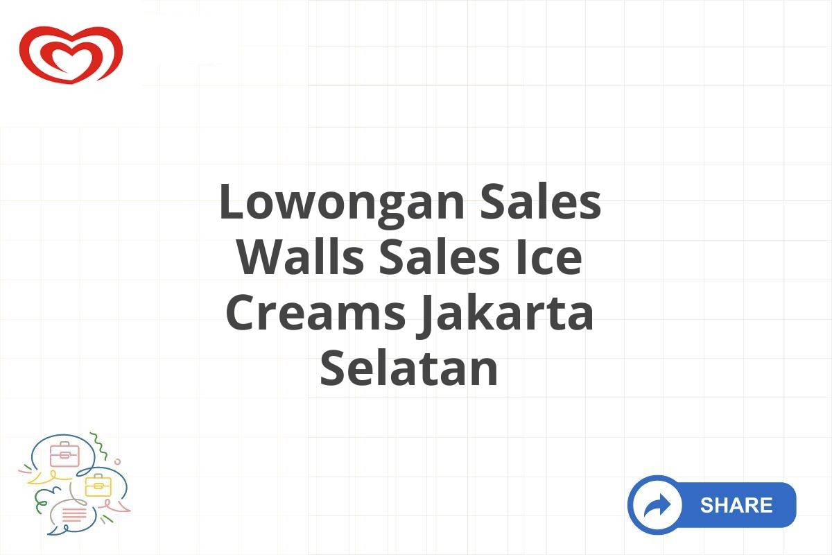 Lowongan Sales Walls Sales Ice Creams Jakarta Selatan