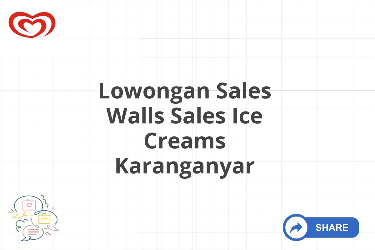 Lowongan Sales Walls Sales Ice Creams Karanganyar