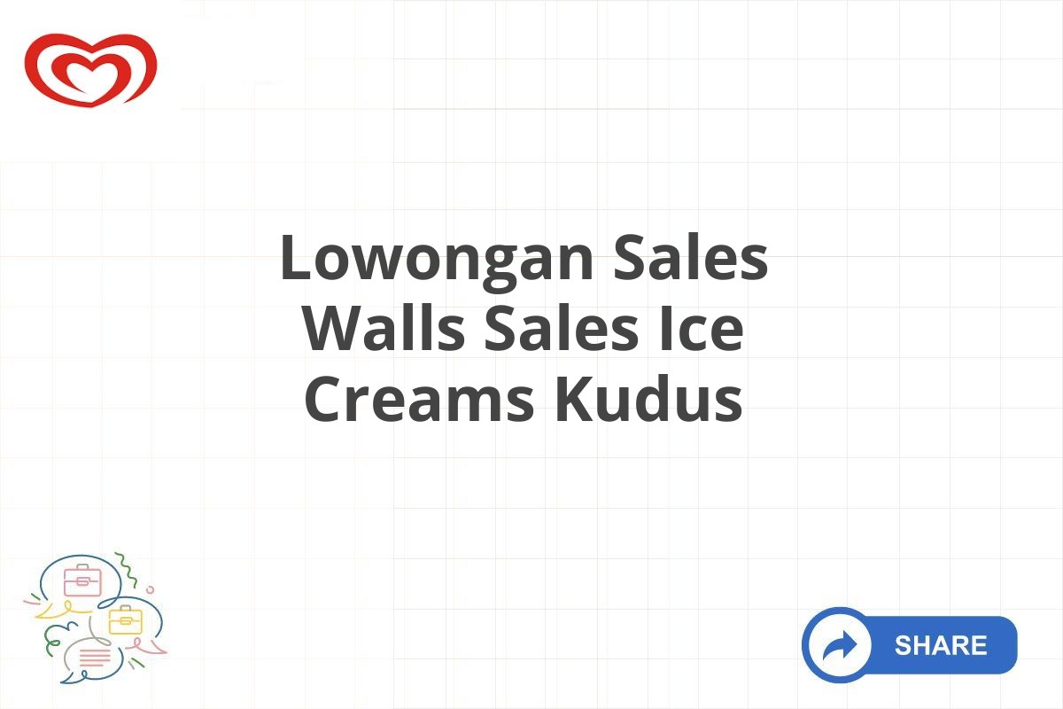 Lowongan Sales Walls Sales Ice Creams Kudus