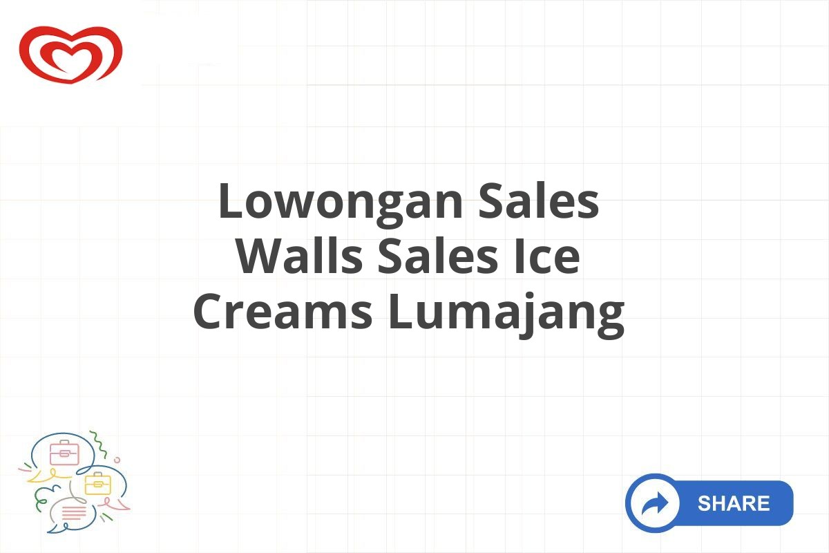 Lowongan Sales Walls Sales Ice Creams Lumajang