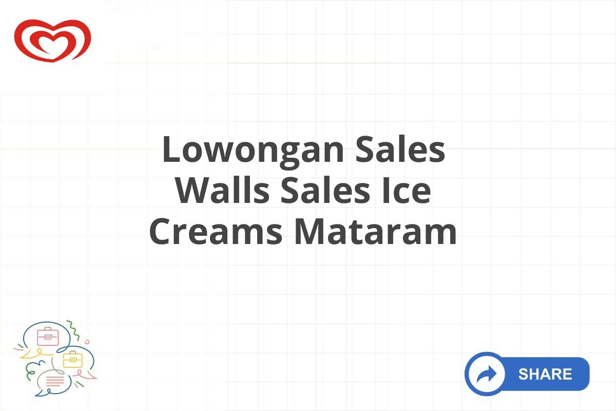 Lowongan Sales Walls Sales Ice Creams Mataram