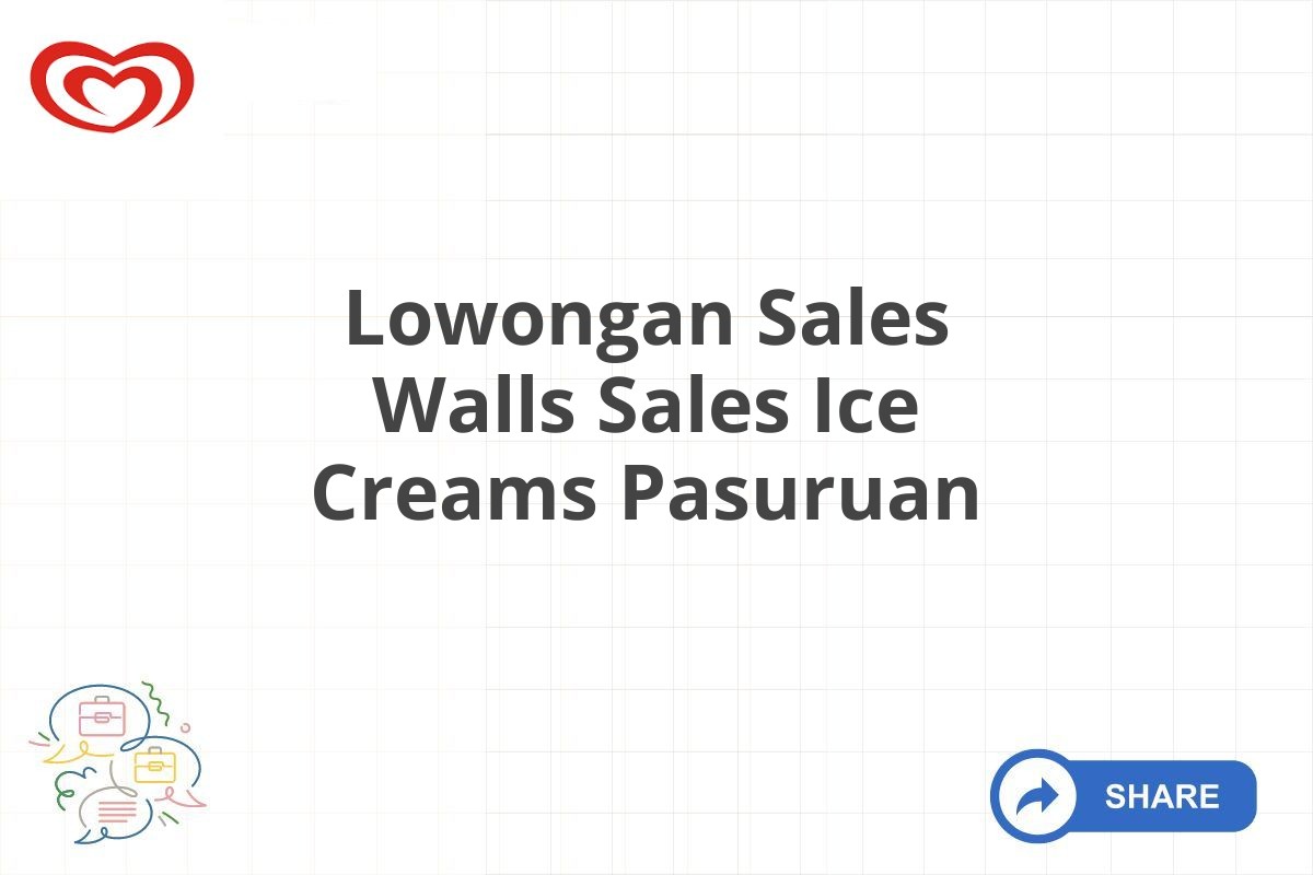 Lowongan Sales Walls Sales Ice Creams Pasuruan