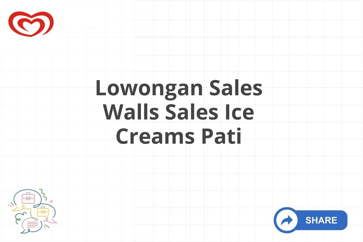 Lowongan Sales Walls Sales Ice Creams Pati