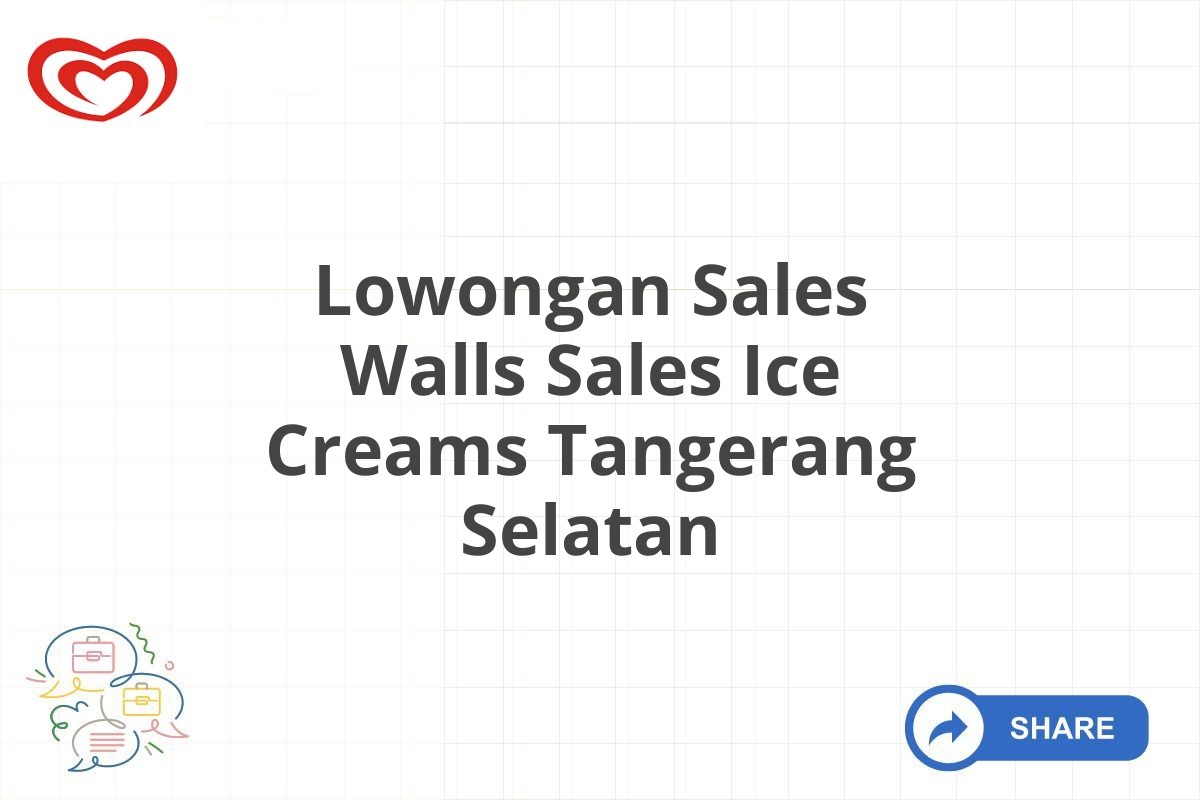 Lowongan Sales Walls Sales Ice Creams Tangerang Selatan