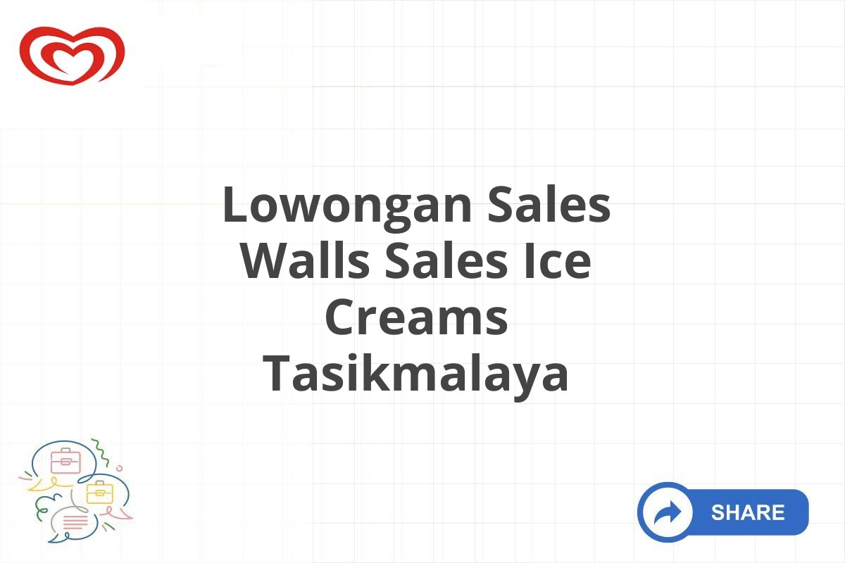 Lowongan Sales Walls Sales Ice Creams Tasikmalaya