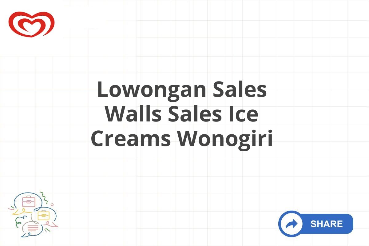 Lowongan Sales Walls Sales Ice Creams Wonogiri