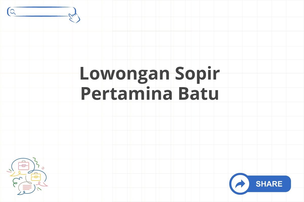 Lowongan Sopir Pertamina Batu