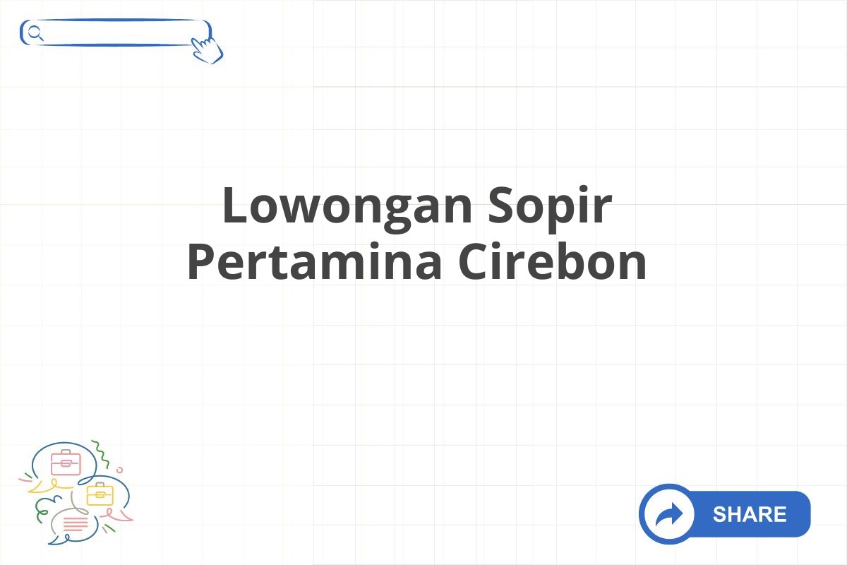 Lowongan Sopir Pertamina Cirebon