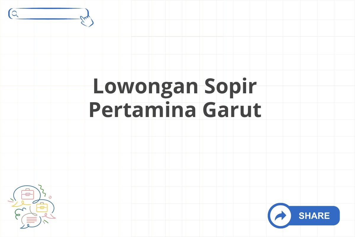 Lowongan Sopir Pertamina Garut