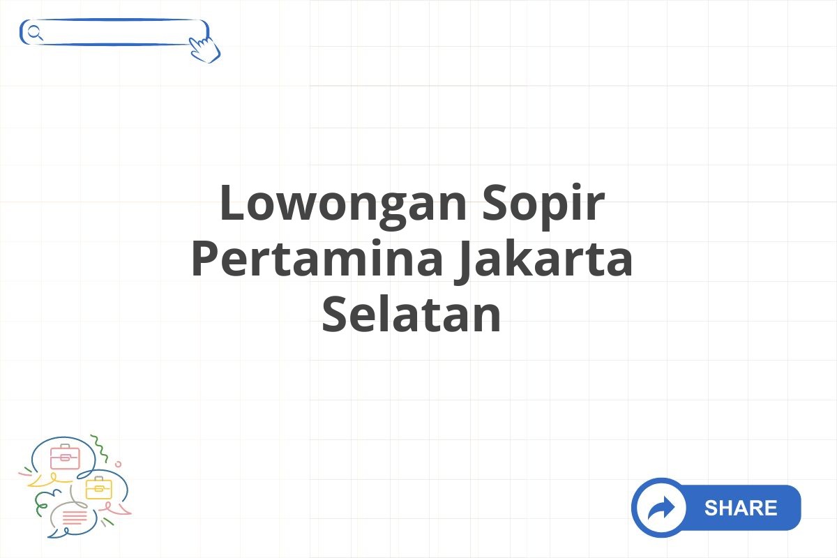 Lowongan Sopir Pertamina Jakarta Selatan