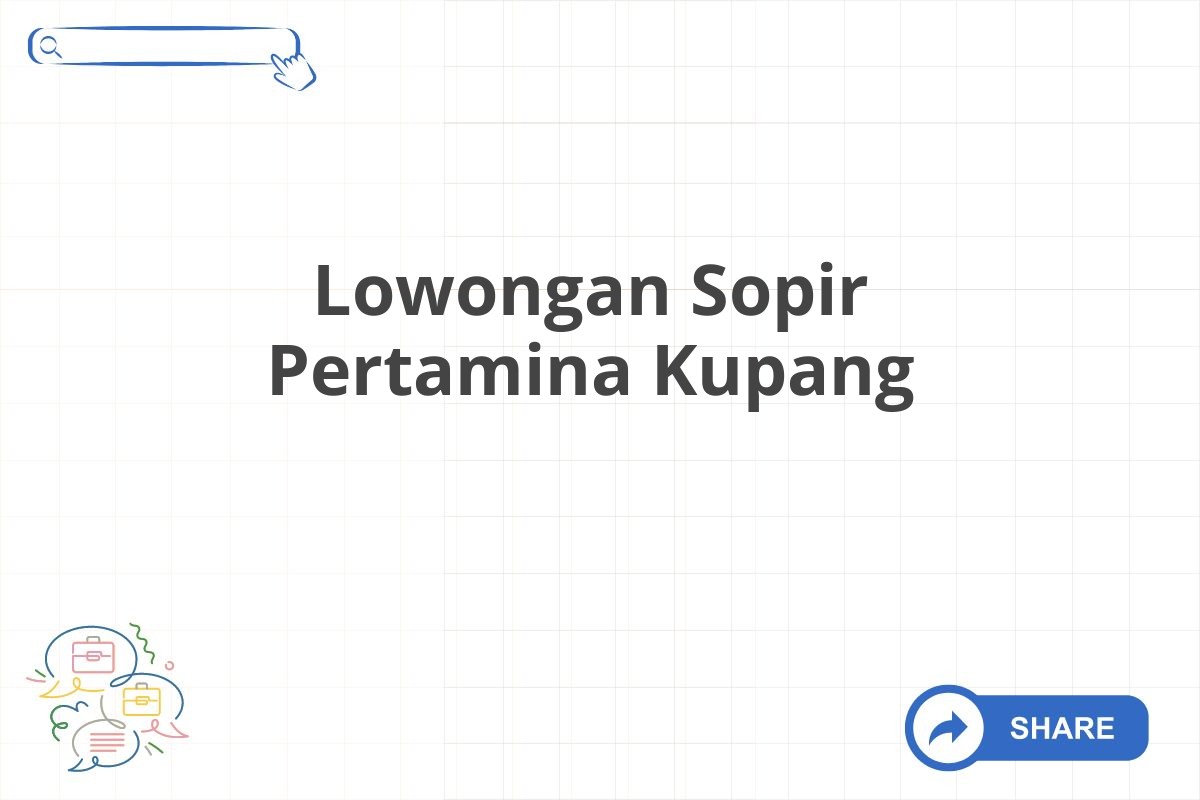 Lowongan Sopir Pertamina Kupang