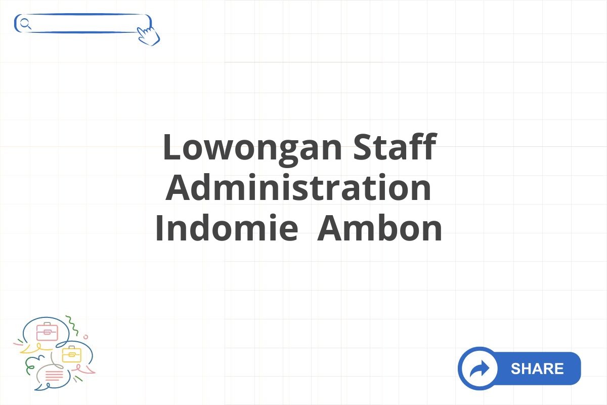 Lowongan Staff Administration Indomie Ambon