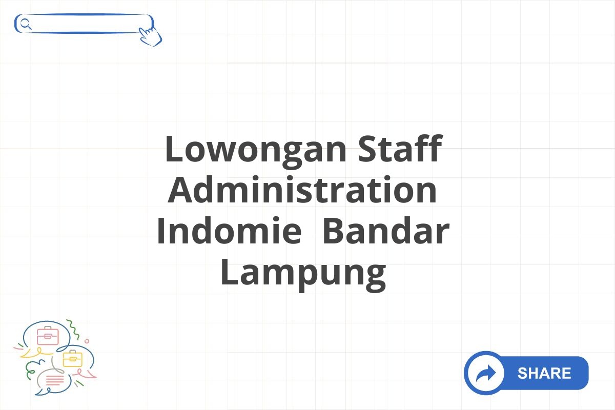 Lowongan Staff Administration Indomie Bandar Lampung