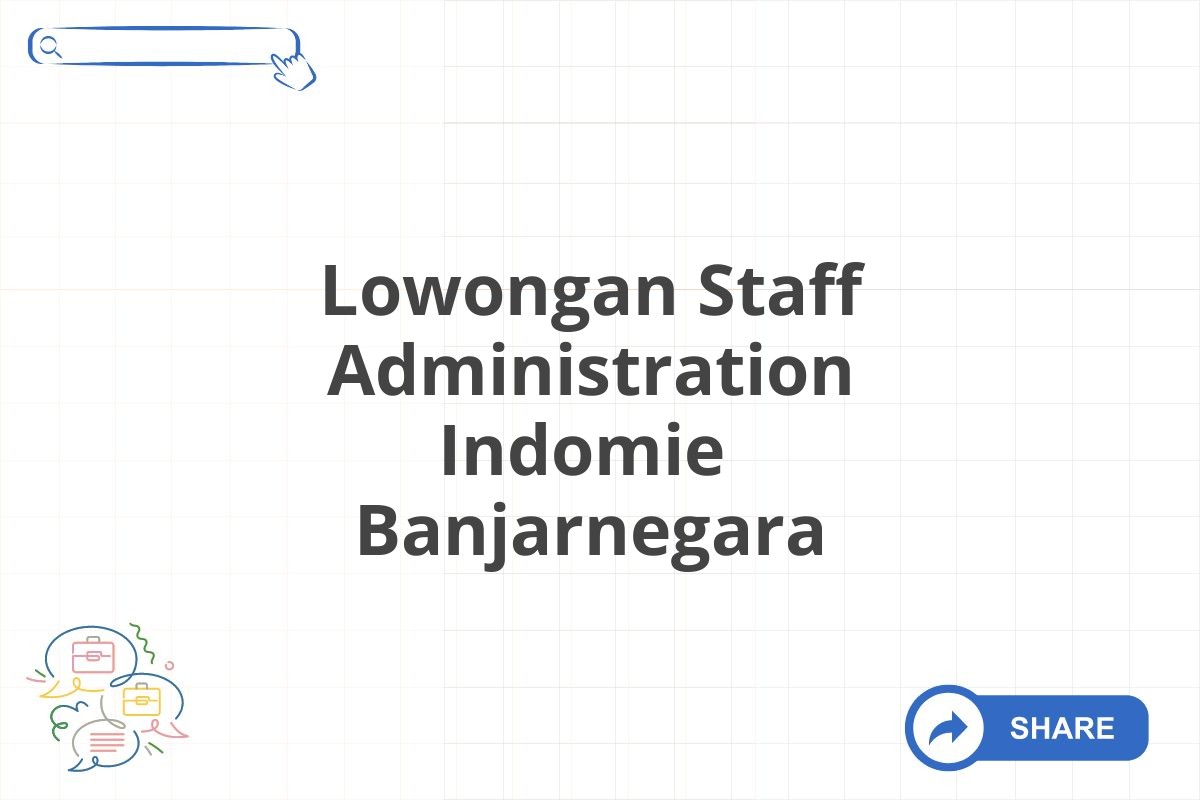 Lowongan Staff Administration Indomie Banjarnegara