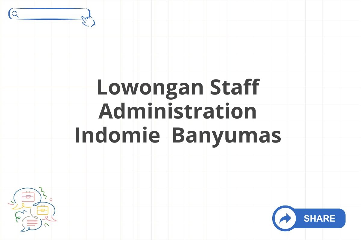 Lowongan Staff Administration Indomie Banyumas