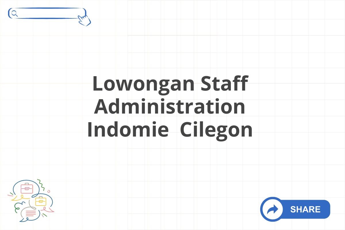 Lowongan Staff Administration Indomie Cilegon