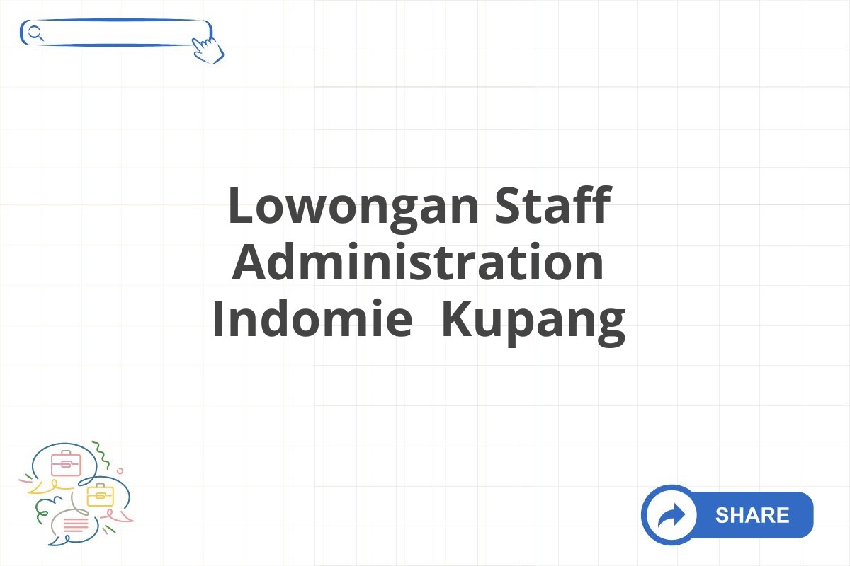 Lowongan Staff Administration Indomie Kupang