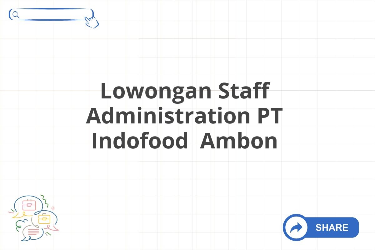 Lowongan Staff Administration PT Indofood Ambon