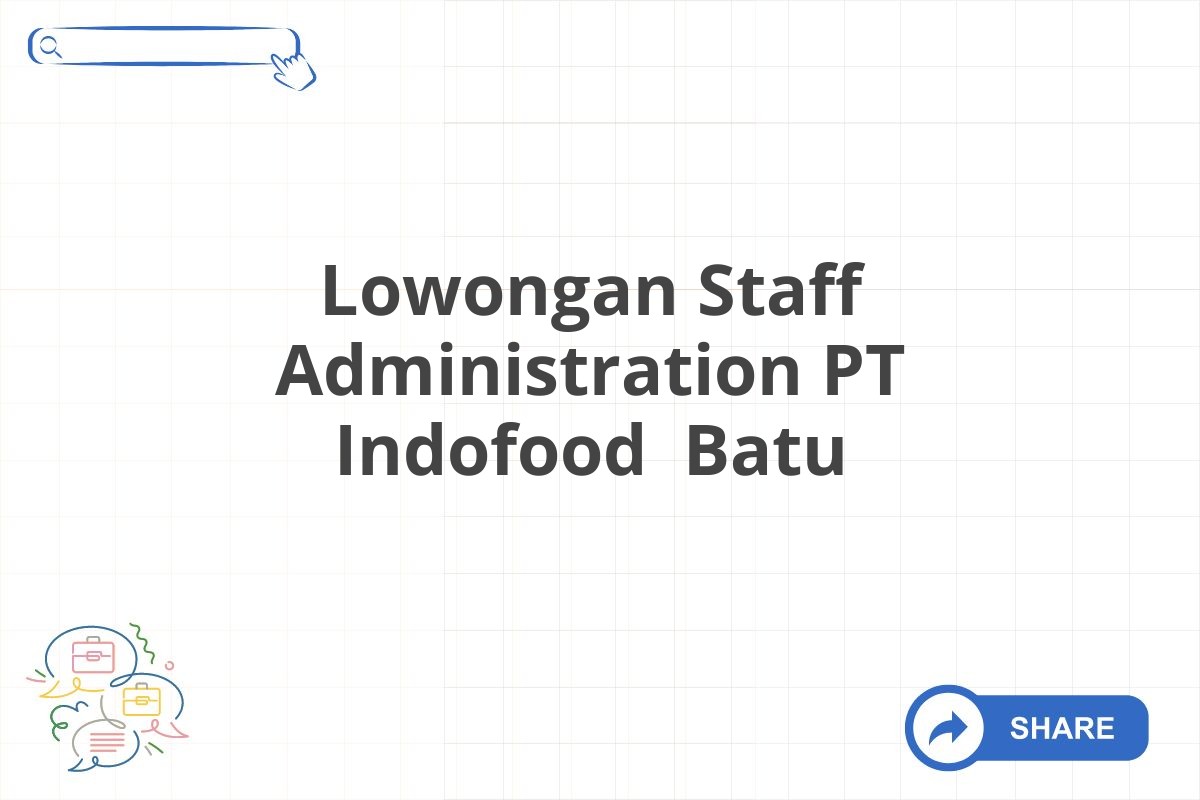 Lowongan Staff Administration PT Indofood Batu