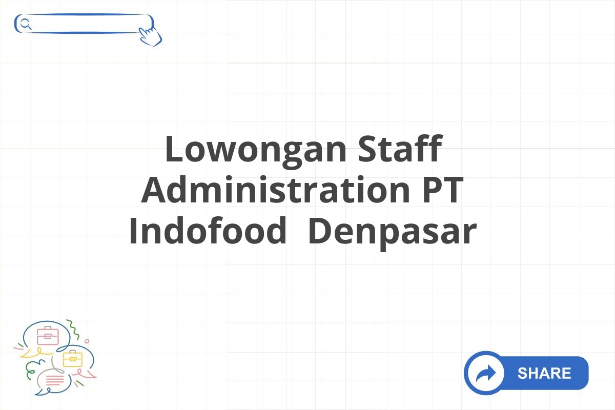 Lowongan Staff Administration PT Indofood Denpasar