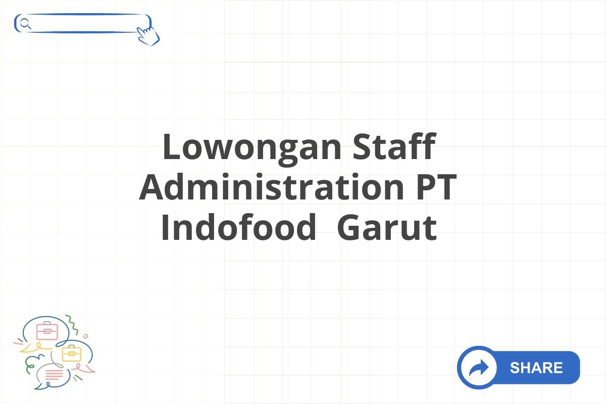 Lowongan Staff Administration PT Indofood Garut