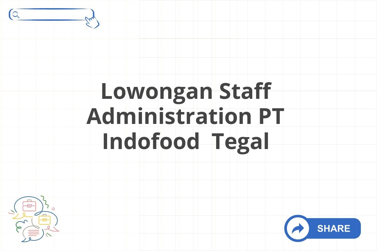 Lowongan Staff Administration PT Indofood Tegal