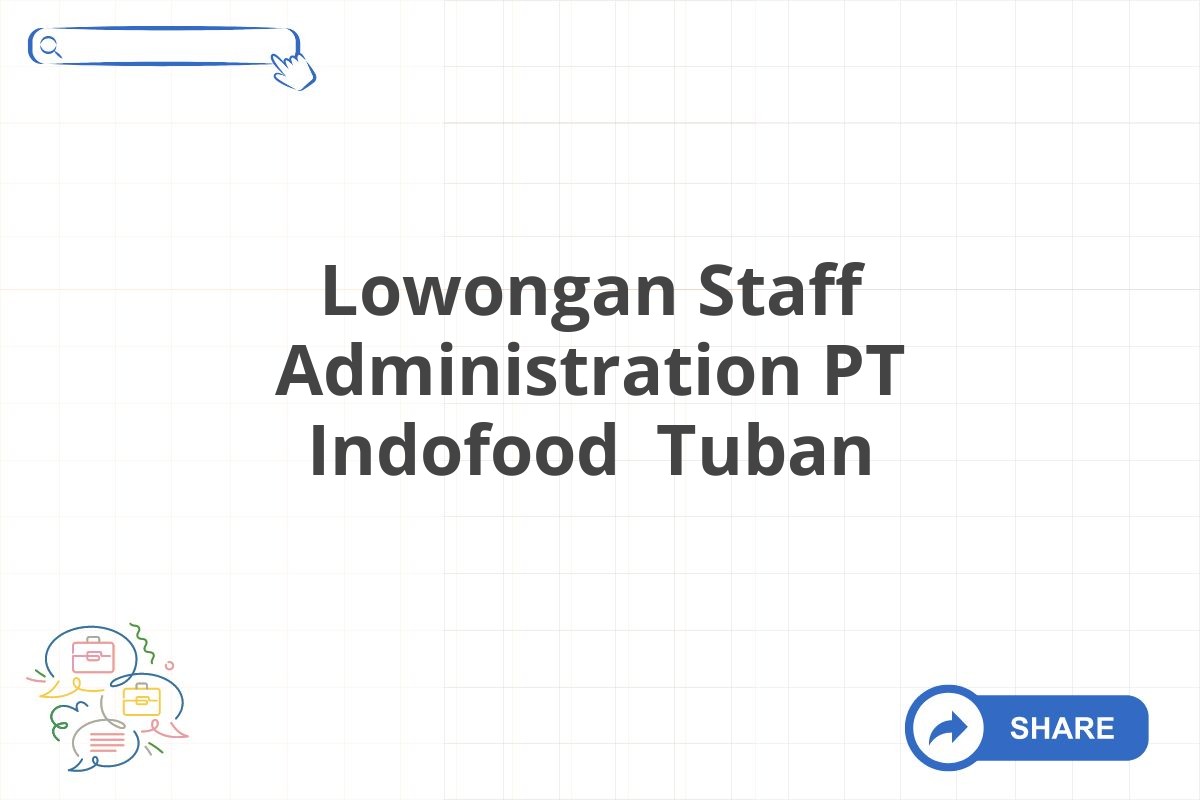 Lowongan Staff Administration PT Indofood Tuban