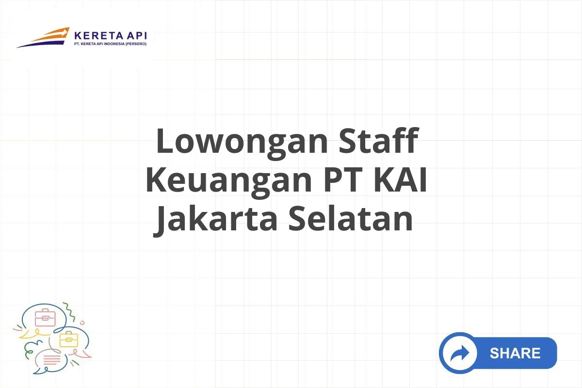 Lowongan Staff Keuangan PT KAI Jakarta Selatan