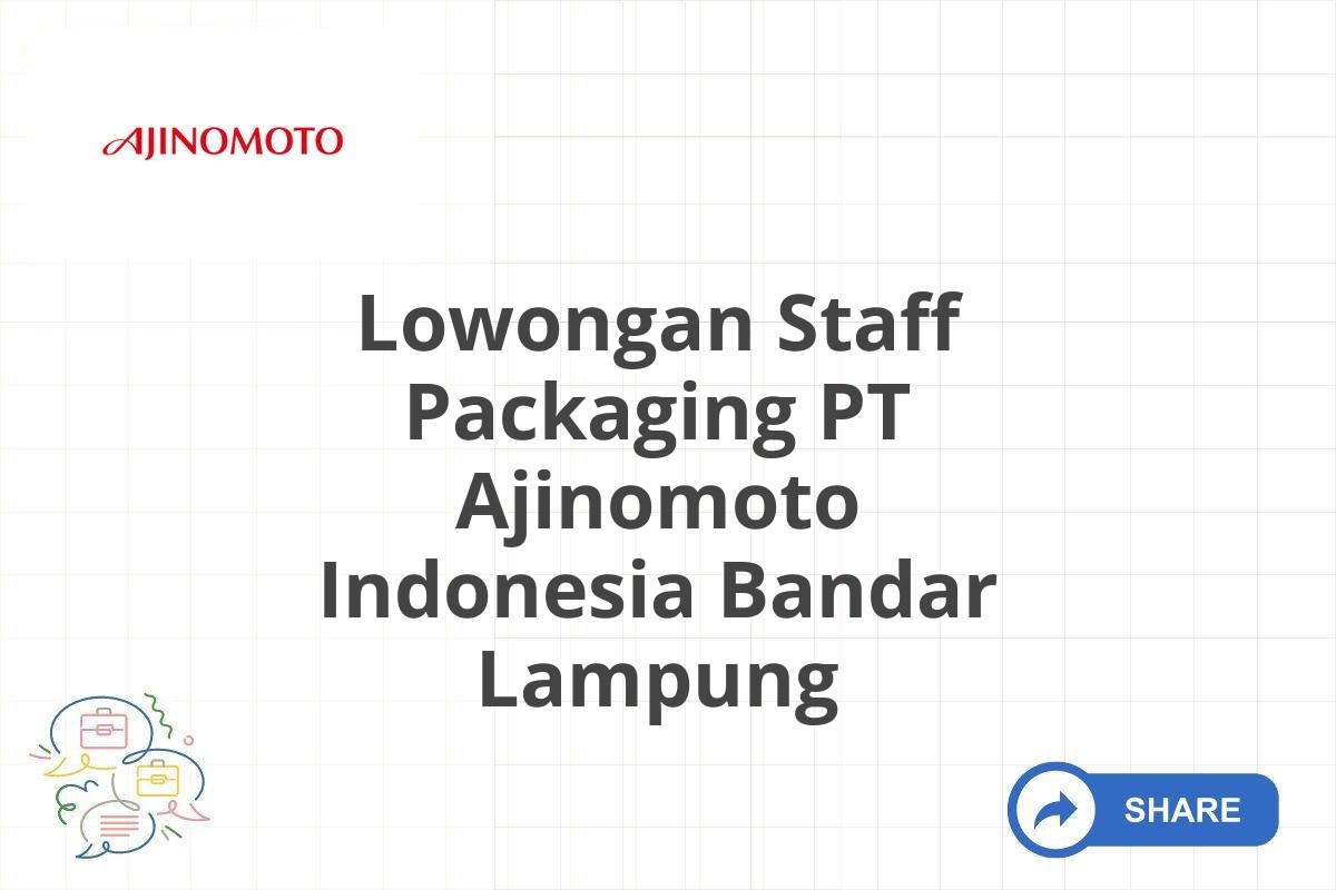 Lowongan Staff Packaging PT Ajinomoto Indonesia Bandar Lampung