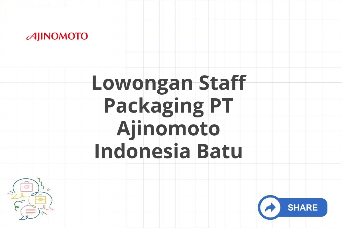 Lowongan Staff Packaging PT Ajinomoto Indonesia Batu