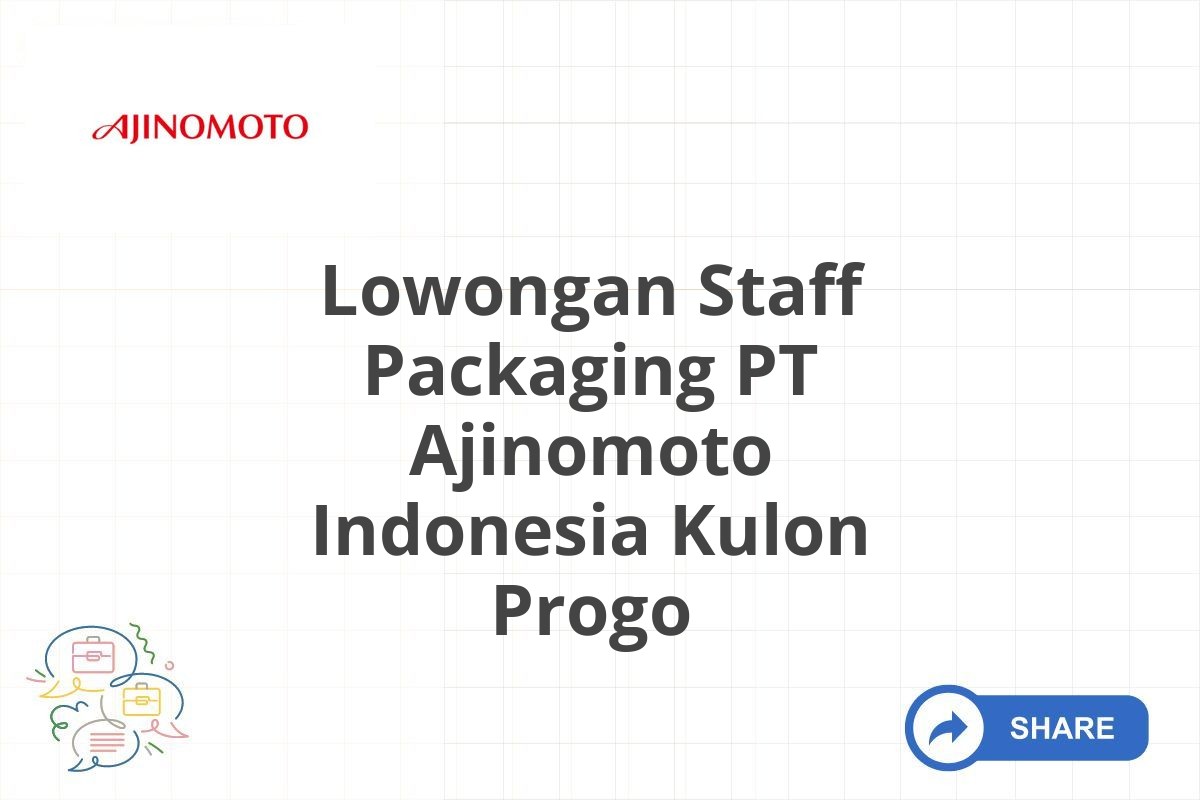 Lowongan Staff Packaging PT Ajinomoto Indonesia Kulon Progo