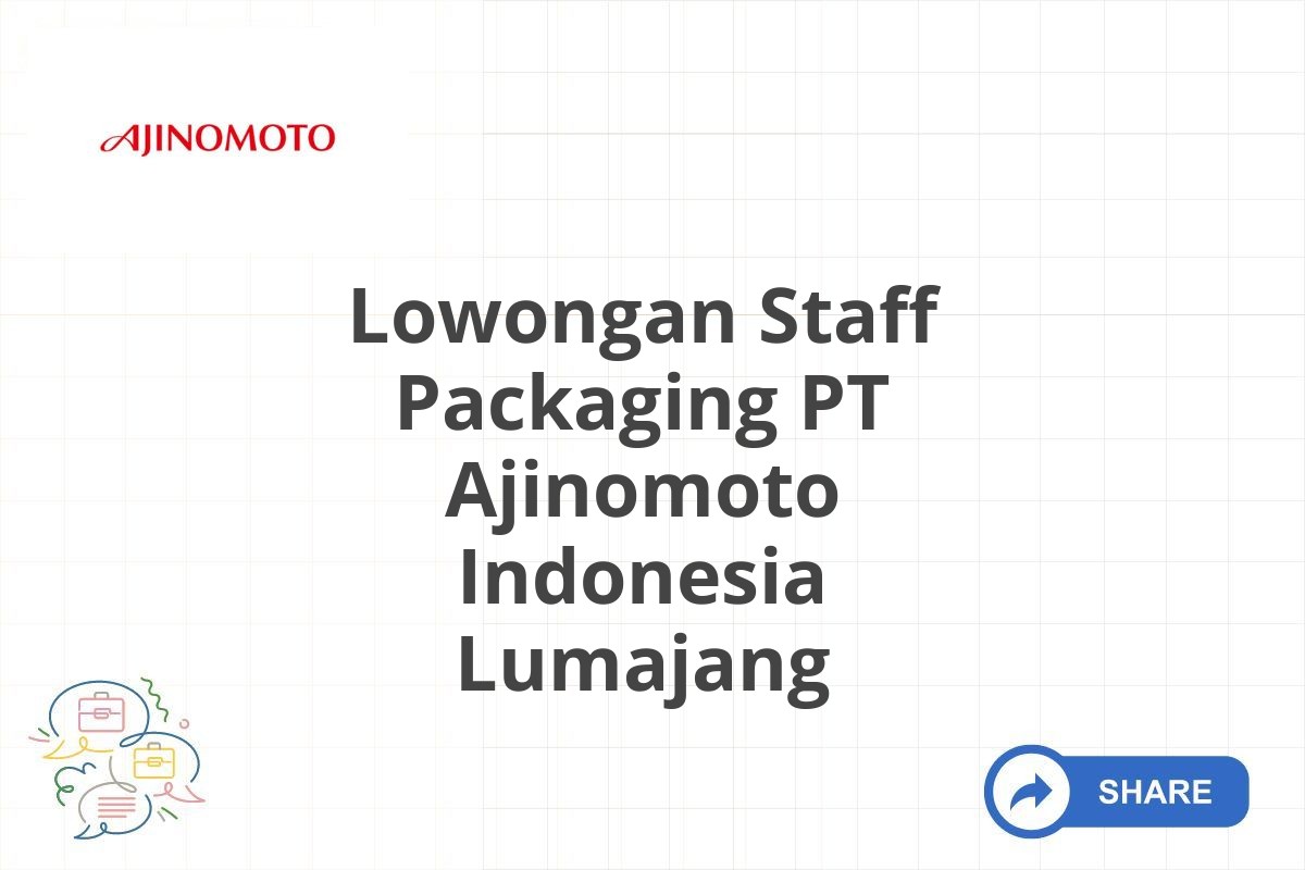 Lowongan Staff Packaging PT Ajinomoto Indonesia Lumajang