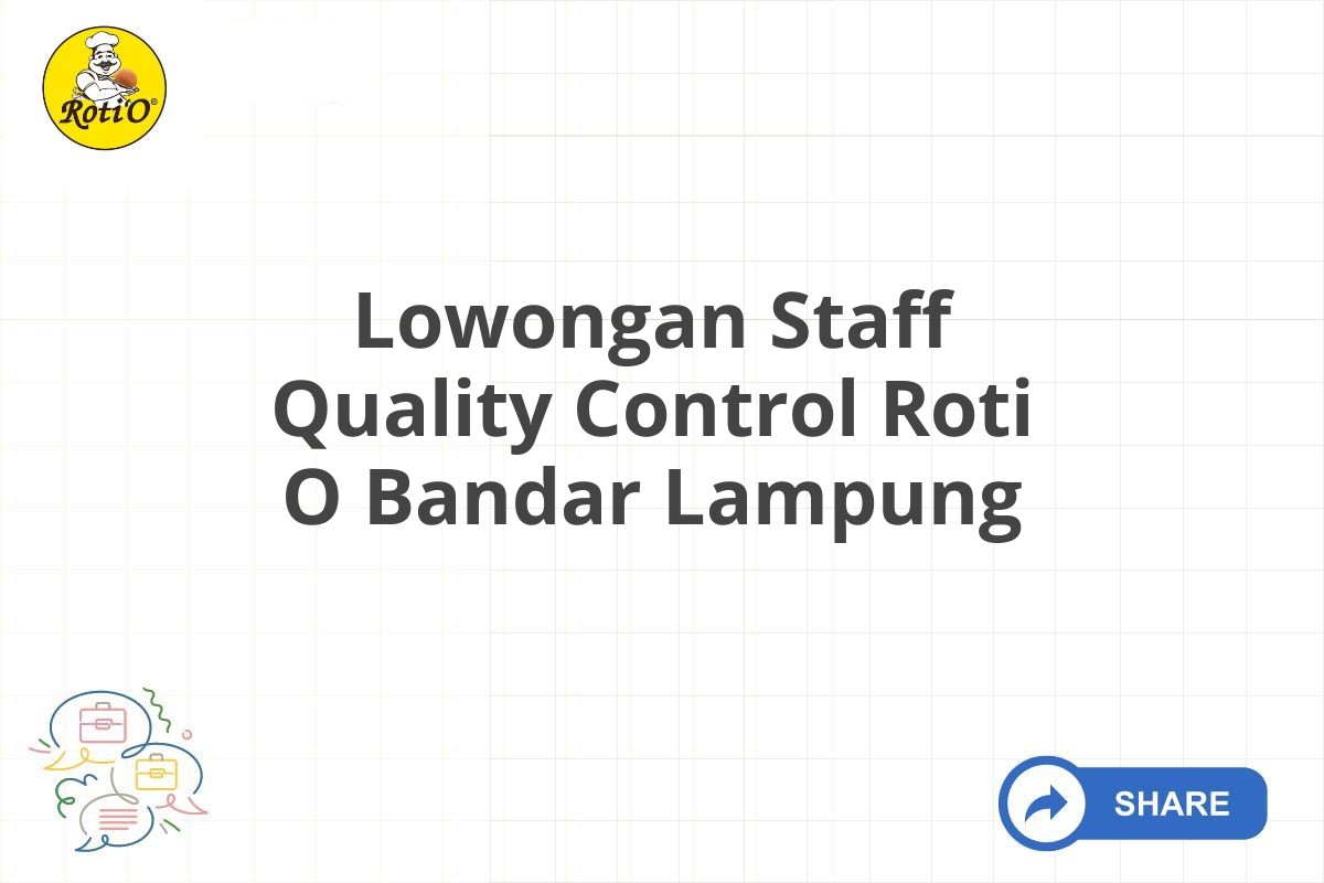 Lowongan Staff Quality Control Roti O Bandar Lampung